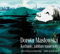 Kochanie, zabiłam nasze koty - audiobook