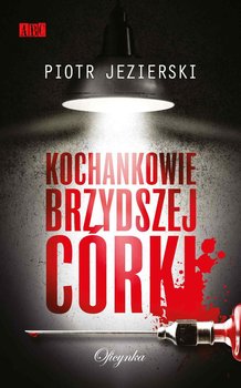 Kochankowie brzydszej córki - Jezierski Piotr