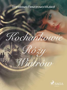 Kochankowie róży wiatrów - Fleszarowa-Muskat Stanisława