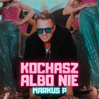 Kochasz Albo Nie Markus P