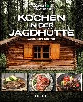 Kochen in der Jagdhütte - Bothe Carsten