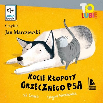 Kocie kłopoty grzecznego psa - Cesarz Wojciech, Terechowicz Katarzyna