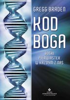 Kod Boga. Boski pierwiastek w każdym z nas Braden Gregg
