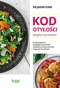 Kod otyłości – książka kucharska dla zdrowia - Fung Jason