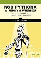 Kod Pythona w jednym wierszu. Jak profesjonaliści piszą programy doskonałe - ebook epub Mayer Christian