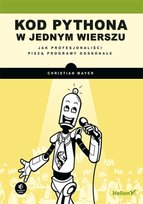 Kod Pythona w jednym wierszu. Jak profesjonaliści piszą programy doskonałe Mayer Christian
