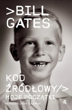 Kod źródłowy. Moje początki - Gates Bill