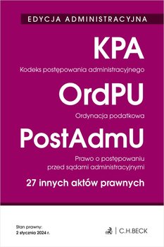 Kodeks postępowania administracyjnego. Ordynacja podatkowa. Prawo o postępowaniu przed sądami administracyjnymi. 27 innych aktów prawnych - Opracowanie zbiorowe