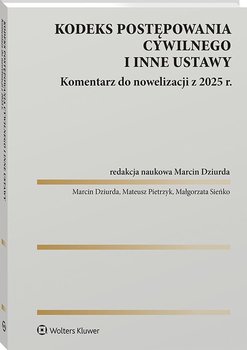 Kodeks postępowania cywilnego i inne ustawy. Komentarz do nowelizacji z 2025 roku - Dziurda Marcin, Mateusz Pietrzyk, Sieńko Małgorzata