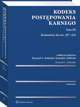 Kodeks postępowania karnego. Tom 3. Komentarz do art. 297-424 - Stefański Ryszard A., Zabłocki Stanisław