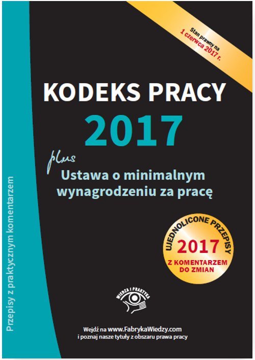 Kodeks pracy 2017. Ustawa o minimalnym wynagrodzeniu za pracę