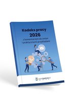 Kodeks pracy 2026 z komentarzem do zmian i praktycznymi przykładami Opracowanie zbiorowe