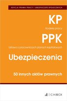 Kodeks pracy. Pracownicze plany kapitałowe. Ubezpieczenia. 50 innych aktów prawnych Opracowanie zbiorowe