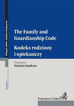 Kodeks rodzinny i opiekuńczy. The Family and Guardianship Code - Faulkner Nicholas