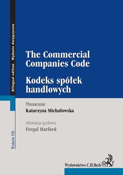 Kodeks spółek handlowych. The Commercial Companies Code - Michałowska Katarzyna, Harford Fergal