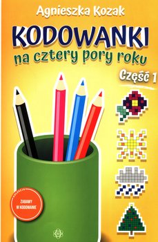 Kodowanki na cztery pory roku. Część 1 - Kozak Agnieszka