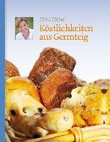 Köstlichkeiten aus Germteig - Huber Heidi