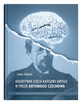 Kognitywne ujęcia kategorii umysłu w prozie Antoniego Czechowa - Sadecki Artur