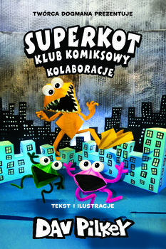 Kolaboracje. Superkot. Klub komiksowy. Tom 4 - Pilkey Dav