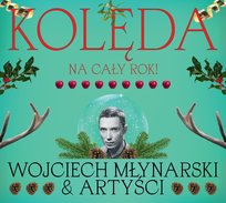 Kolęda na cały rok! Wojciech Młynarski & Artyści
