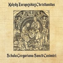 Kolędy Europejskiej Christianitas Schola Gregoriana Sancti Casimiri