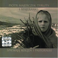 Kolędy i Pastorałki Piotr Majerczyk Tyrlity i Majeranki