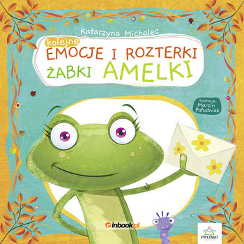 Kolejne emocje i rozterki żabki Amelki - Michalec Katarzyna
