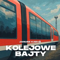 Kolejowe Bajty Janusz Karyś
