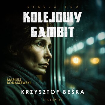 Kolejowy gambit. Stacja zło. Tom 3 - audiobook - Beśka Krzysztof