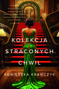 Kolekcja straconych chwil - Krawczyk Agnieszka