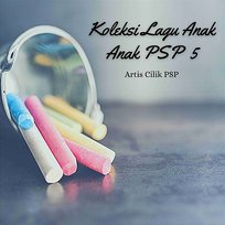 Koleksi Lagu Anak Anak PSP 5 Artis Cilik PSP