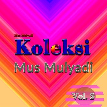 Koleksi, Vol. 2 - Mus Mulyadi