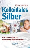 Kolloidales Silber - Franneck Oliver