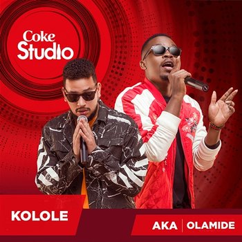 Kolole (Coke Studio Africa) - Olamide and AKA