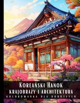 Kolorowanka dla dorosłych. Koreański Hanok. Krajobrazy i architektura - ebook PDF Artful Palette