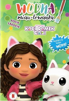 Kolorowanka wodna. Miau-lowanka. Koci domek Gabi. Kocie łakocie. Malowanka - Opracowanie zbiorowe