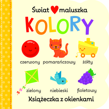 Kolory. Świat maluszka - Opracowanie zbiorowe