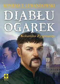 Kolumna Zygmunta. Diabłu ogarek - Lewandowski Konrad T.
