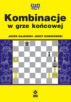 Kombinacje w grze końcowej - Gajewski Jacek, Konikowski Jerzy