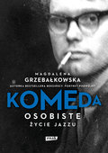 Komeda. Osobiste życie jazzu - Grzebałkowska Magdalena