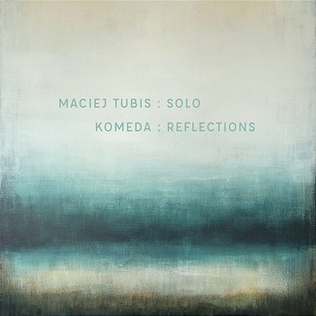 Komeda: Reflections - Maciej Tubis
