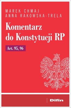 Komentarz do Konstytucji RP - Chmaj Marek, Rakowska-Trela Anna