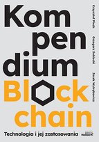 Kompendium blockchain. Technologia i jej zastosowania - ebook EPUB Wytrębowicz Jacek, Piech Krzysztof, Sobiecki Grzegorz
