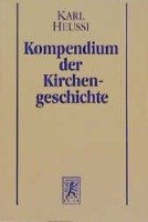 Kompendium der Kirchengeschichte - Heussi Karl