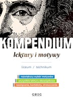 Kompendium. Lektury i motywy. Liceum/technikum Opracowanie zbiorowe