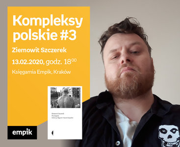 Kompleksy polskie #3: Ziemowit Szczerek | Księgarnia Empik