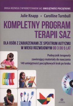 Kompletny program terapii SAZ. Dla osób z zaburzeniami ze spektrum autyzmu w wieku rozwojowym od 3 do 5 lat + CD - Knapp Julie, Turnbull Carolline