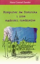 Komputer św. Dominika i Inne Mądrości Niedzielne Zander Hans Conrad