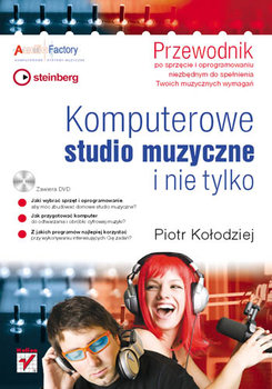 Komputerowe studio muzyczne i nie tylko. Przewodnik - Kołodziej Piotr