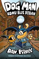 Komu bije dzban. Dogman. Tom 7 Pilkey Dav